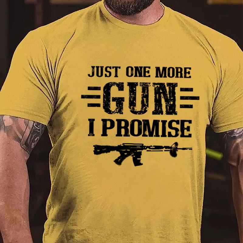 Just One More Gun I Promise Cotton T-shirt