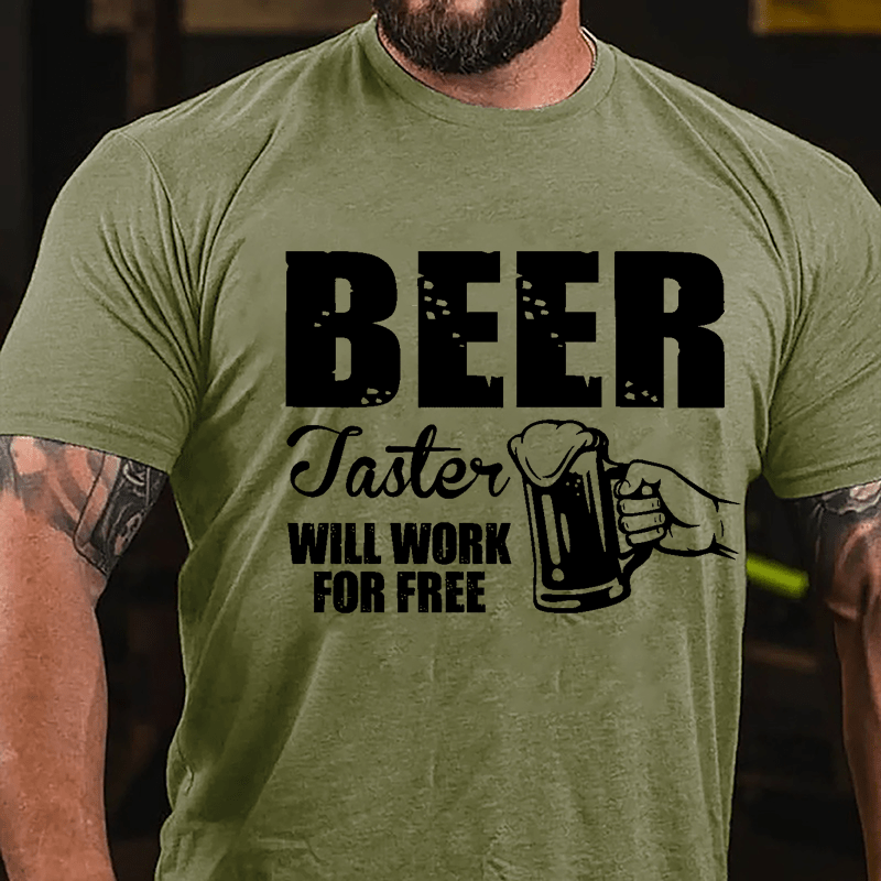 Beer Taster Will Work For Free Cotton T-shirt