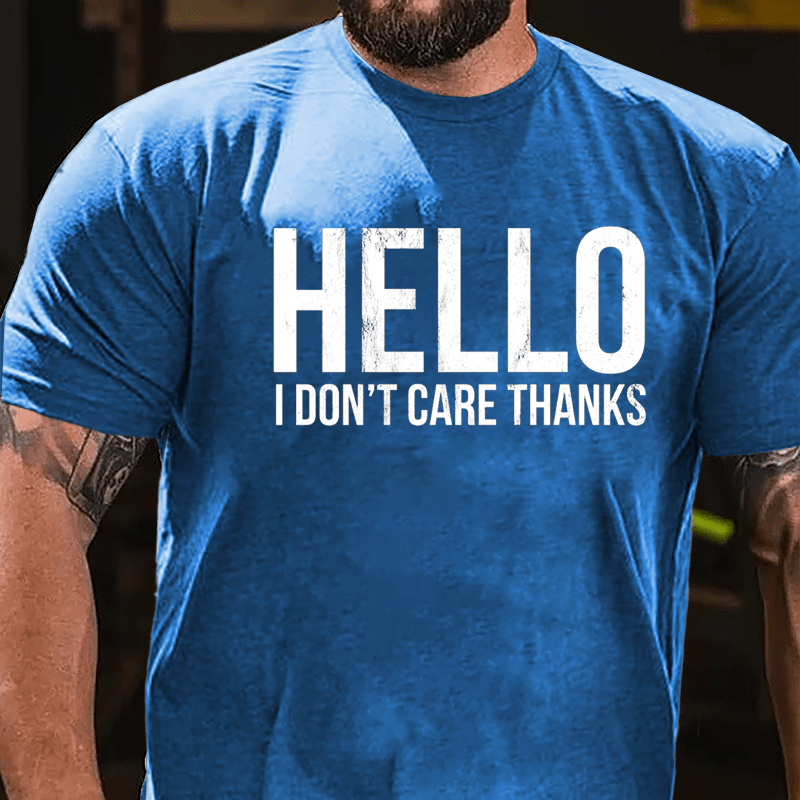 Hello I Don't Care Thanks Cotton T-shirt