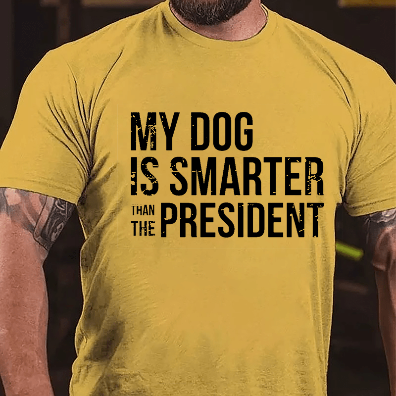 Maturelion My Dog Is Smarter Than The President Mens Cotton T-shirt