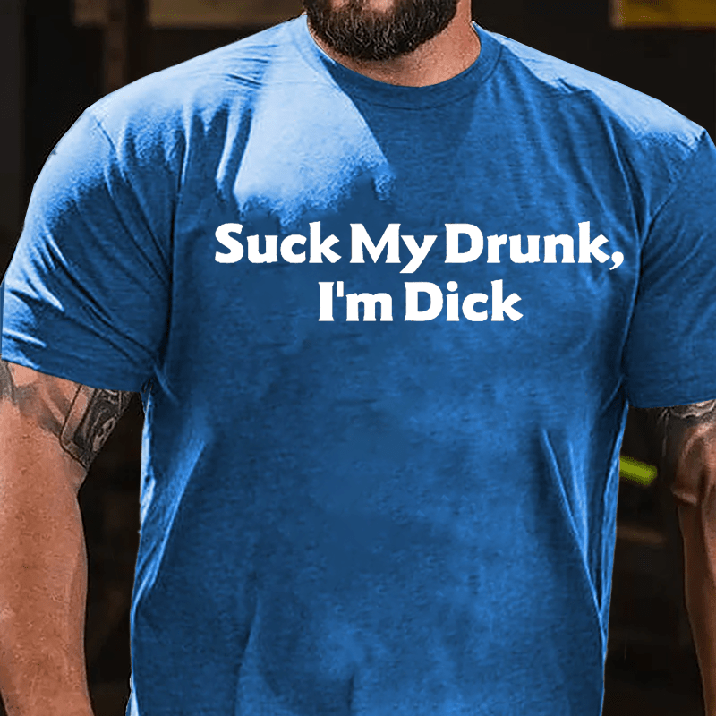 Suck My Drunk I'm Dick Humorous Cotton T-shirt