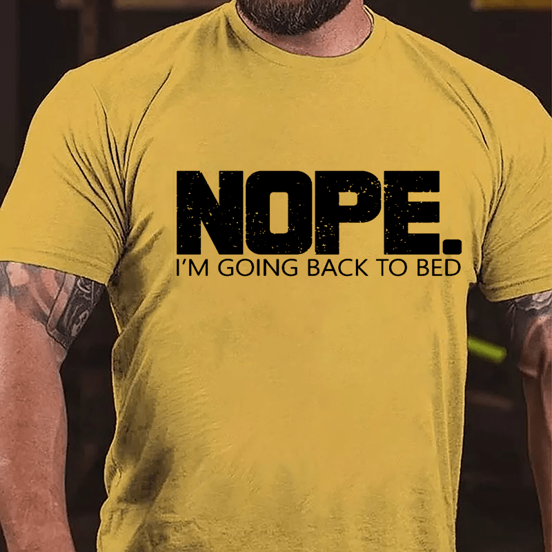 NOPE I'm Going Back To Bed Cotton T-shirt