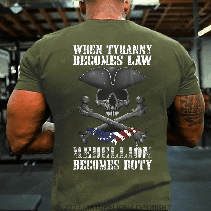 Maturelion Men's T-Shirt When Tyranny Becomes Law Rebellion Becomes Duty T-Shirt