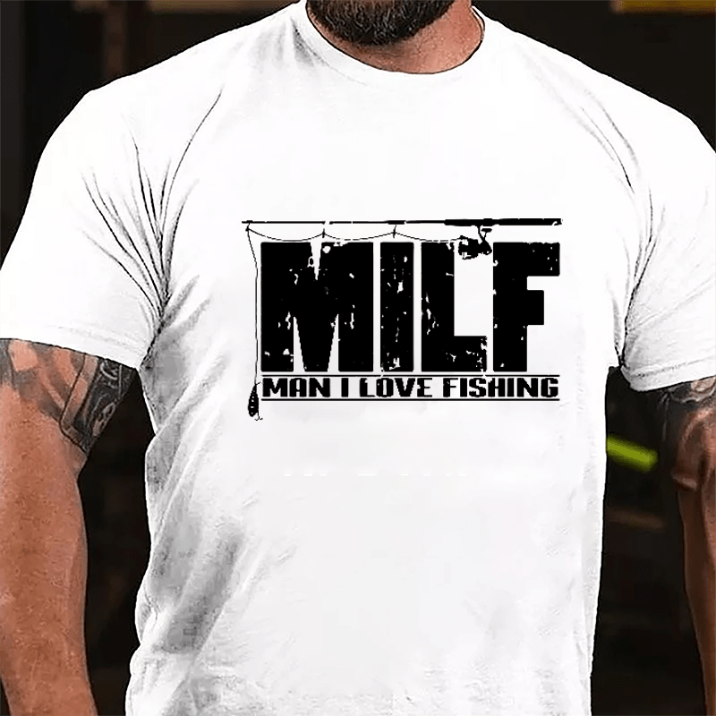 MILF - Man I Love Fishing Cotton T-shirt