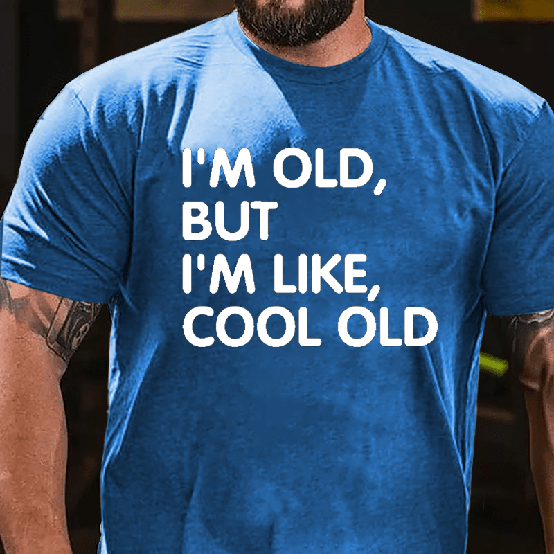 Men's I'm Old But I'm Like Cool Old Cotton T-shirt