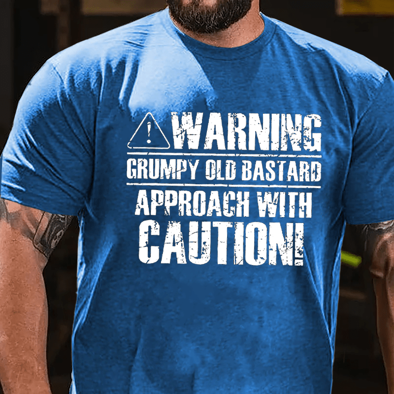 Warning! Grumpy Old Bastard, Approach With Caution Cotton T-shirt