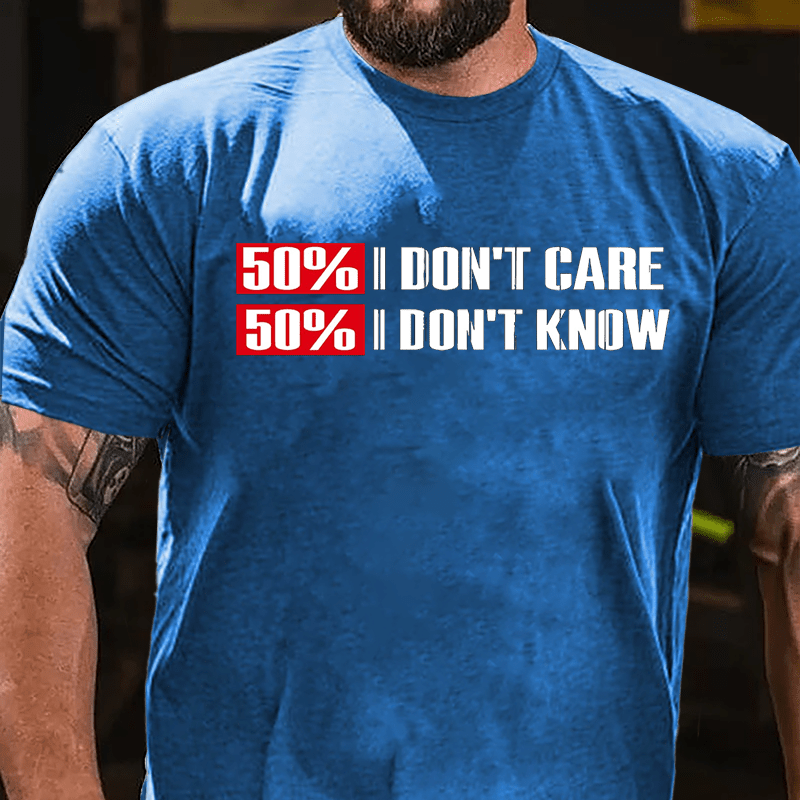 50% Don't Care 50% Don't Know Cotton T-shirt