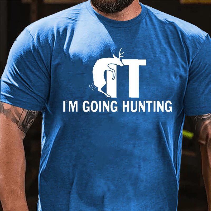 Buck/Fuck It I'm Going Hunting Funny Cotton T-shirt