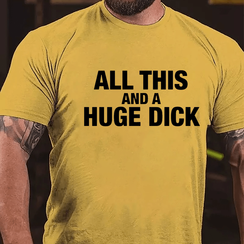 All This And A Huge Dick Men's Cotton T-shirt