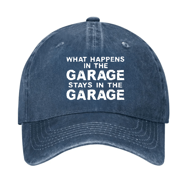 What Happens In The Garage Stays In The Garage Cap