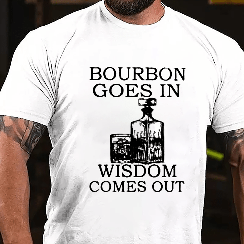 Bourbon Goes In Wisdom Comes Out Men's Cotton T-shirt