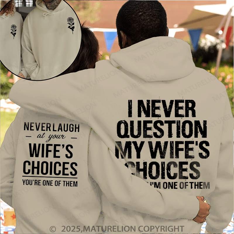 Maturelion I Never Question My Wife's Choices & Never Laugh At Your Wife's Choices  Couple Hoodie