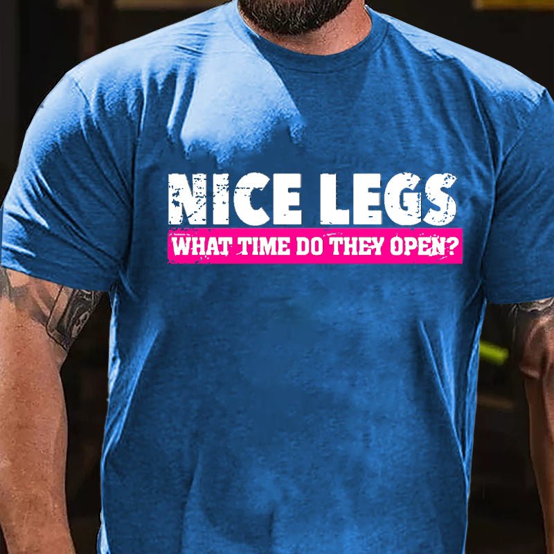 Nice Legs What Time Do They Open Cotton T-shirt