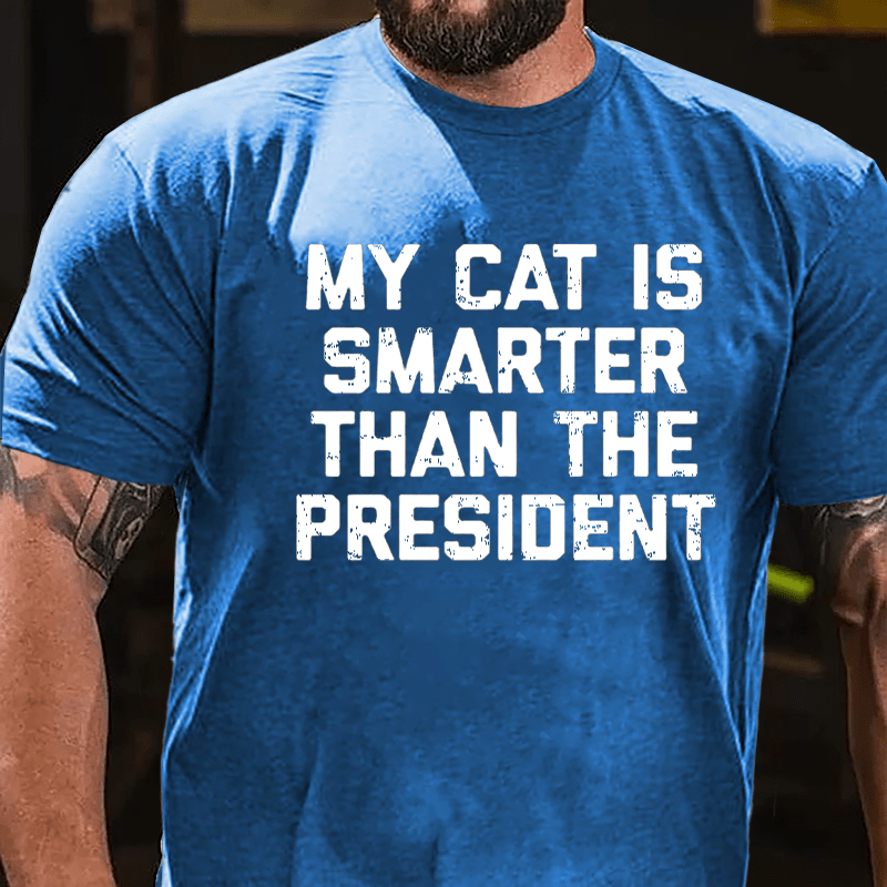 My Cat Is Smarter Than The President Cotton T-shirt