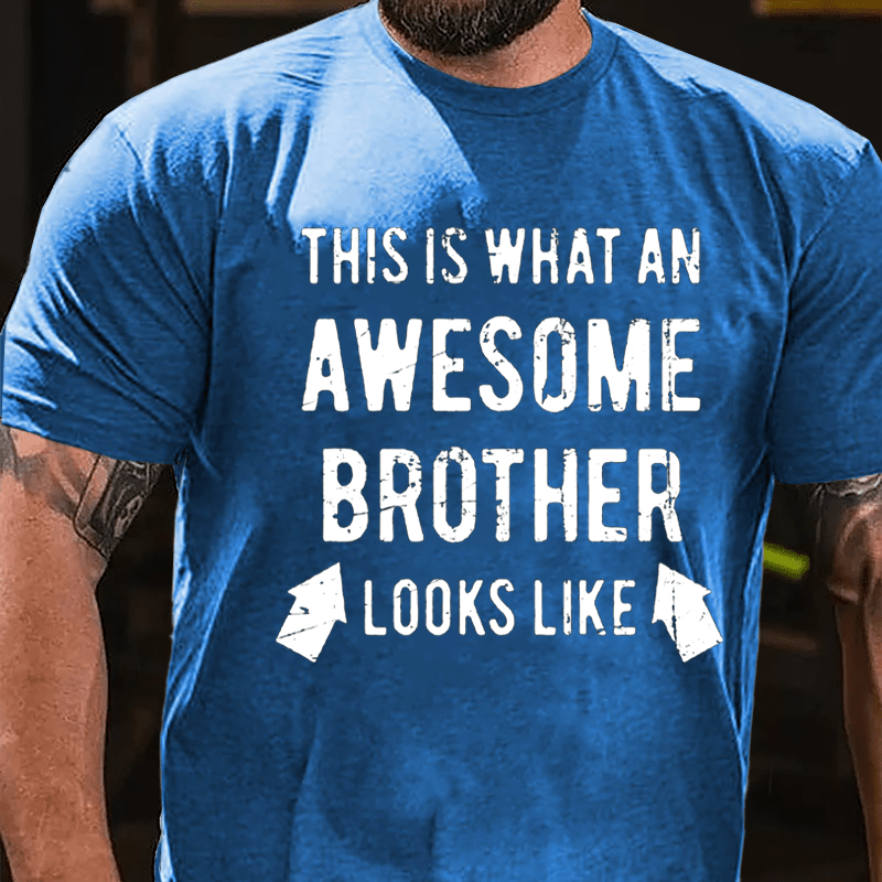 This Is What An Awesome Brother Looks Like Cotton T-shirt