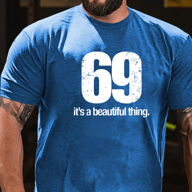 69 It's A Beautiful Thing Cotton T-shirt