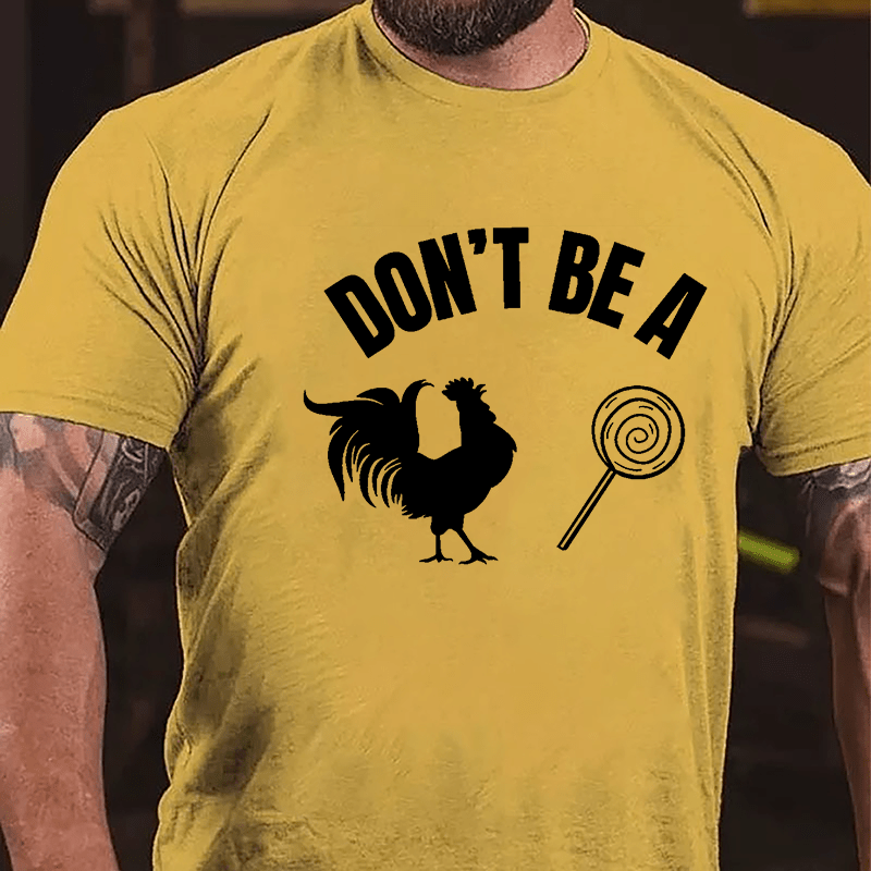 Don't Be A Chicken Lollipop Cotton T-shirt