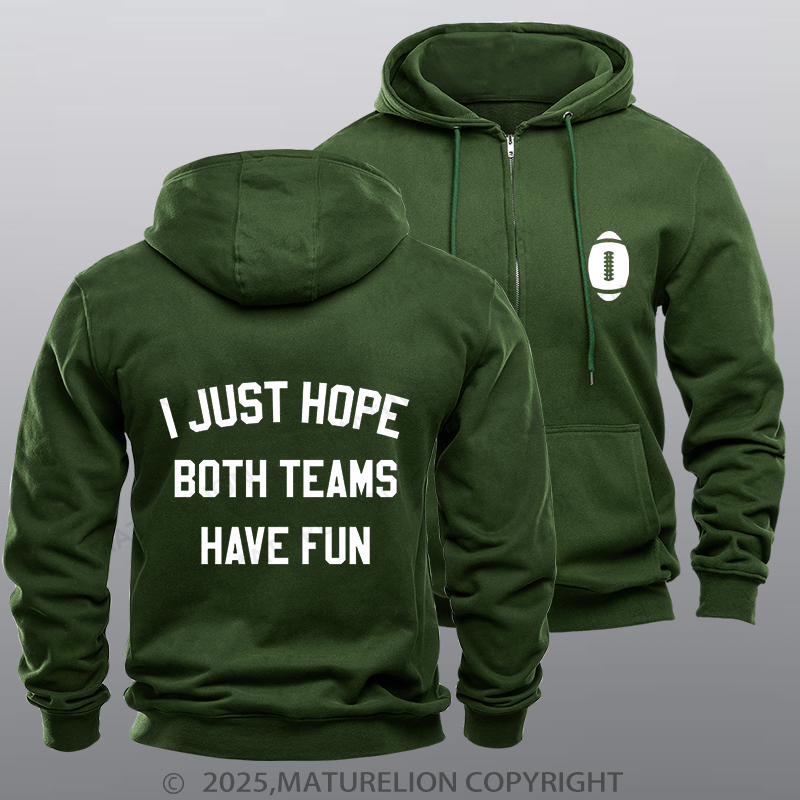 Maturelion Super Bowl Hoodie I Just Hope Both Teams Have Fun Zipper Hoodie