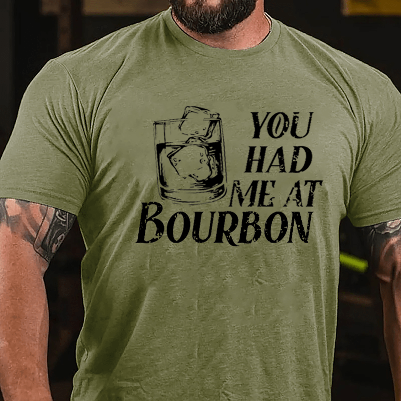 You Had Me At Bourbon Liquor Lovers Cotton T-shirt