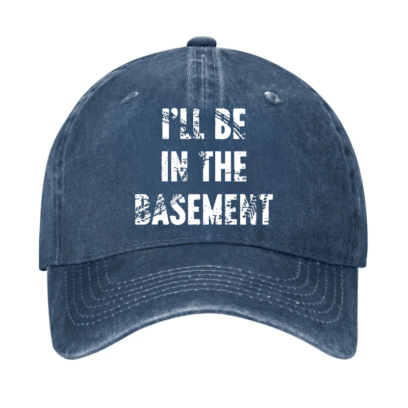 I'll Be In Basement Cap