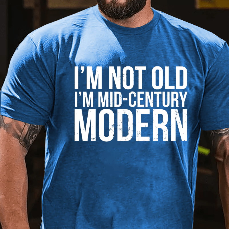 I'm Not Old I'm Mid-Century Modern Cotton T-shirt