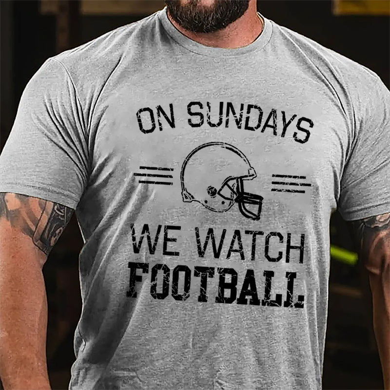 Super Bowl On Sundays We Watch Football Cotton T-shirt