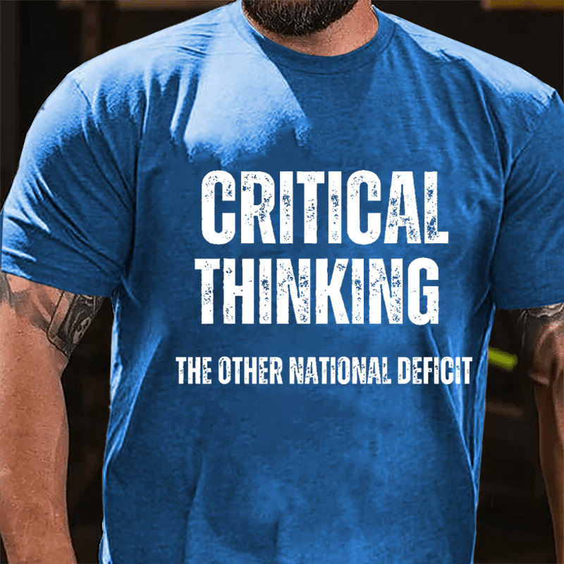 Critical Thinking The Other National Deficit Cotton T-shirt