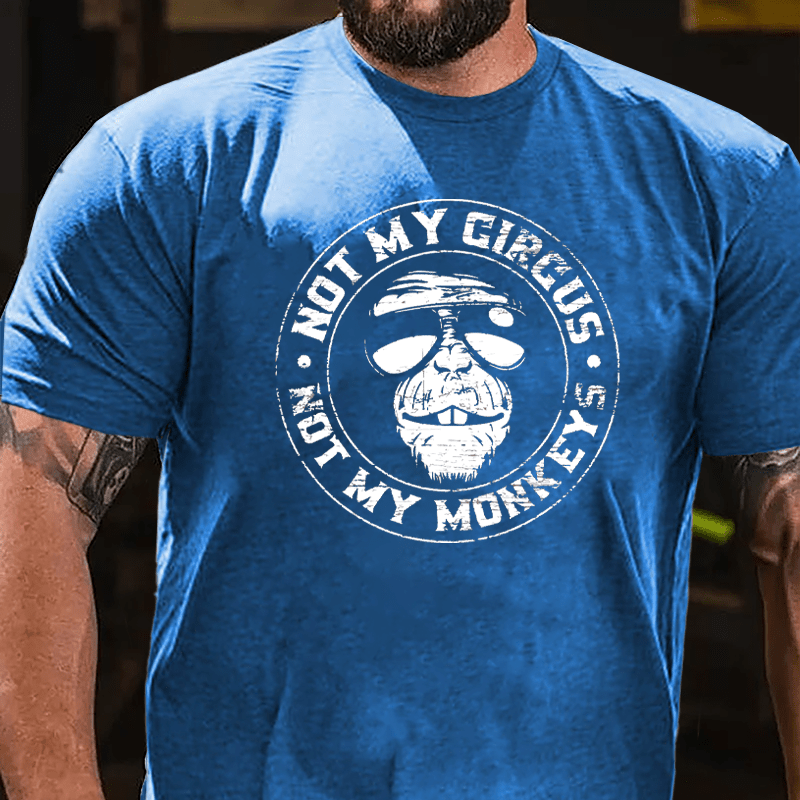 Funny Not My Circus Not My Monkeys Cotton T-shirt