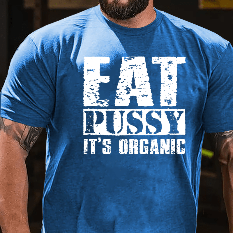 Eat Pussy It's Organic Cotton T-shirt