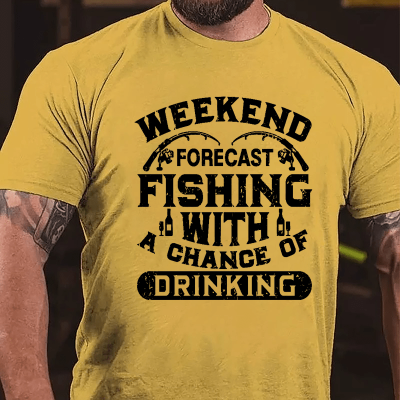 Weekend Forecast Fishing With A Chance Of Drinking Cotton T-shirt