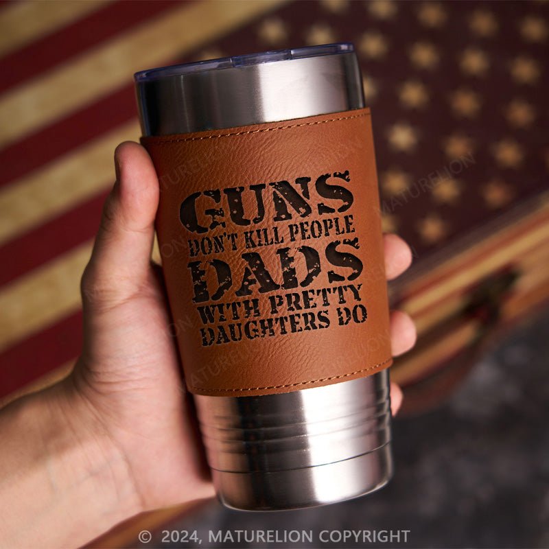 Maturelion Guns Don't Kill People Funny Dads 20oz Tumbler Travel Cup