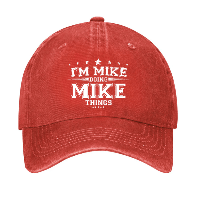 I'm MIke Doing Mike Things Funny Cap