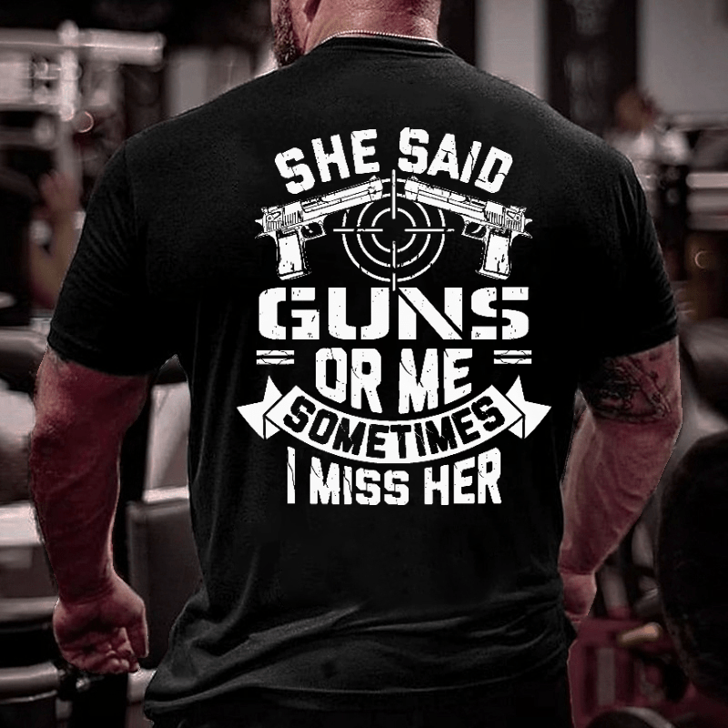 She Said Guns Or Me Sometimes I Miss Her Funny Men's Cotton T-shirt