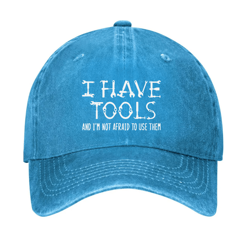 I Have Tools And I'm Not Afraid To Use Them Funny Mechanic Men's Cap