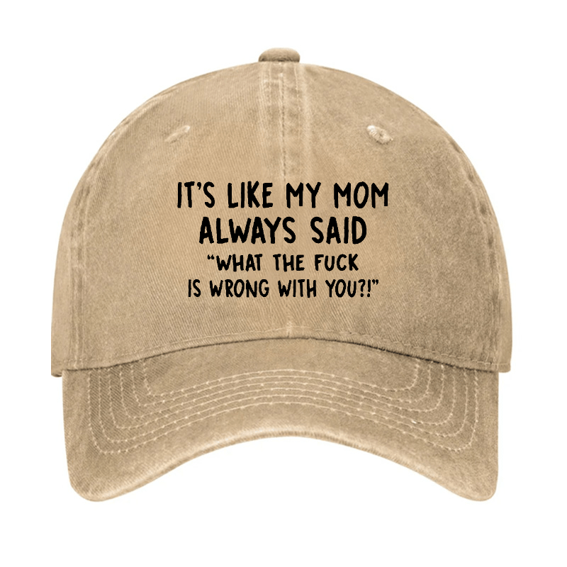 Men's It's Like My Mom Always Said What The Fuck Is Wrong With You Casual Letters Print Cap