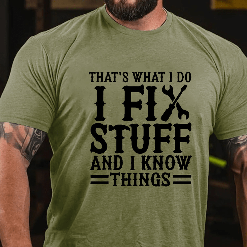 That's What I Do I Fix Stuff And I Know Things Funny Wrench Cotton T-shirt