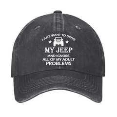 I Just Want To Drive My Jeep And Ignore All Of My Adult Problems Cap