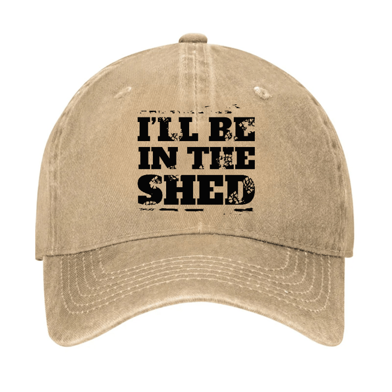 I'll Be In The Shed Funny Men's Fix Cap