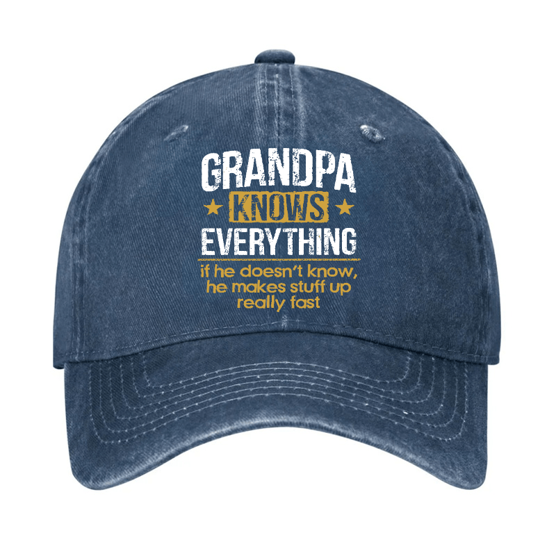 Grandpa Knows Everything If He Doesn't Know, He Makes Stuff Up Really Fast Cap