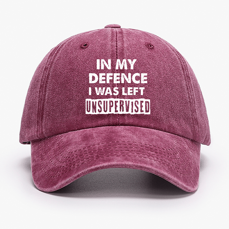 In My Defence I Was Left Unsupervised Funny Sarcastic Cap