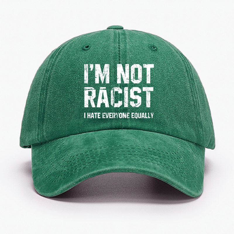 I'm Not Racist I Cape Everyone Equally Funny Sarcastic Cap