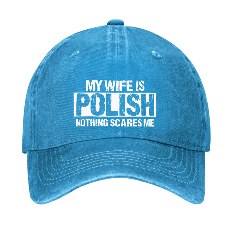 My Wife Is Polish Nothing Scares Me Cap