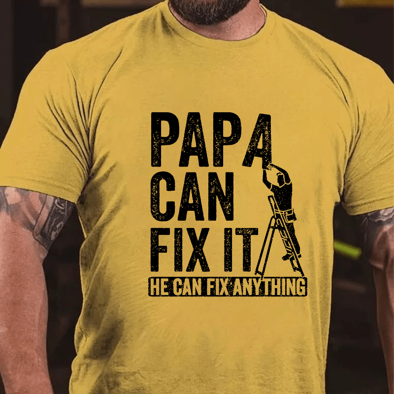 Papa Can Fix It He Can Fix Anything Cotton T-shirt