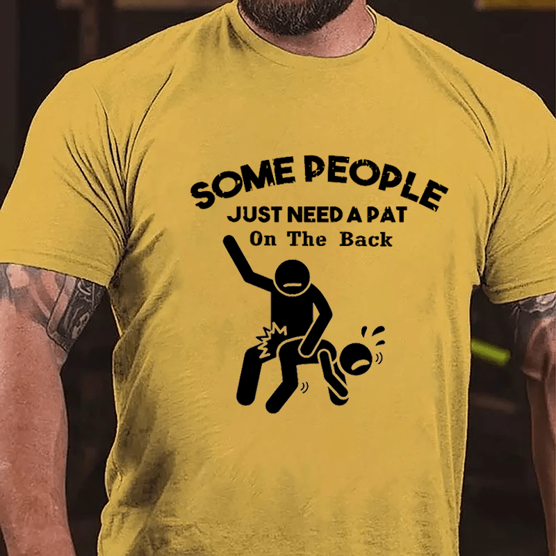 Some People Just Need A Pat In The Back Funny Print Cotton T-shirt