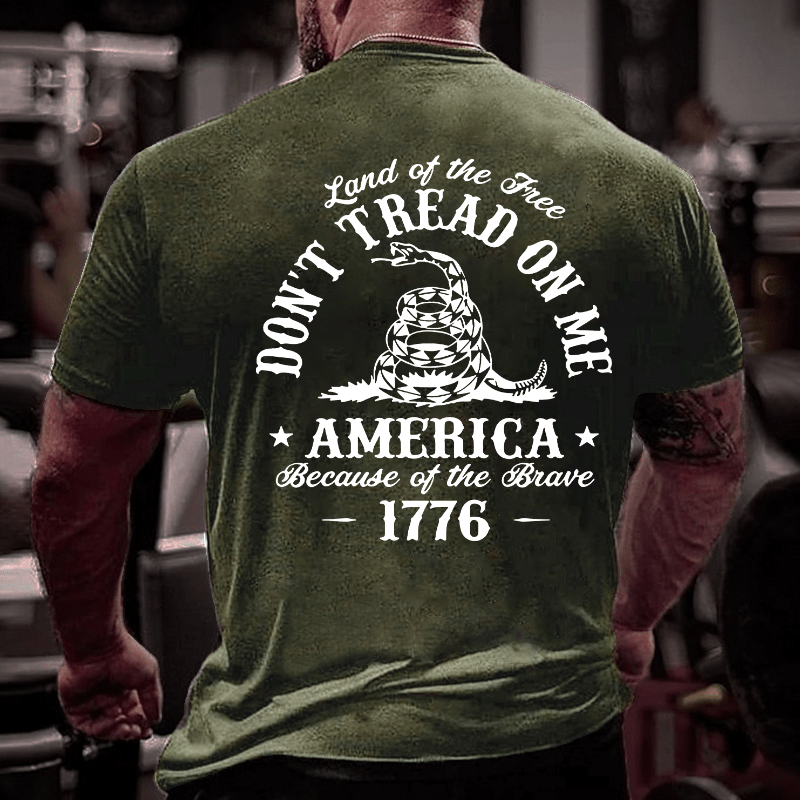 Land Of The Free Don't Tread On Me Because Of The Brave 1776 Cotton T-shirt