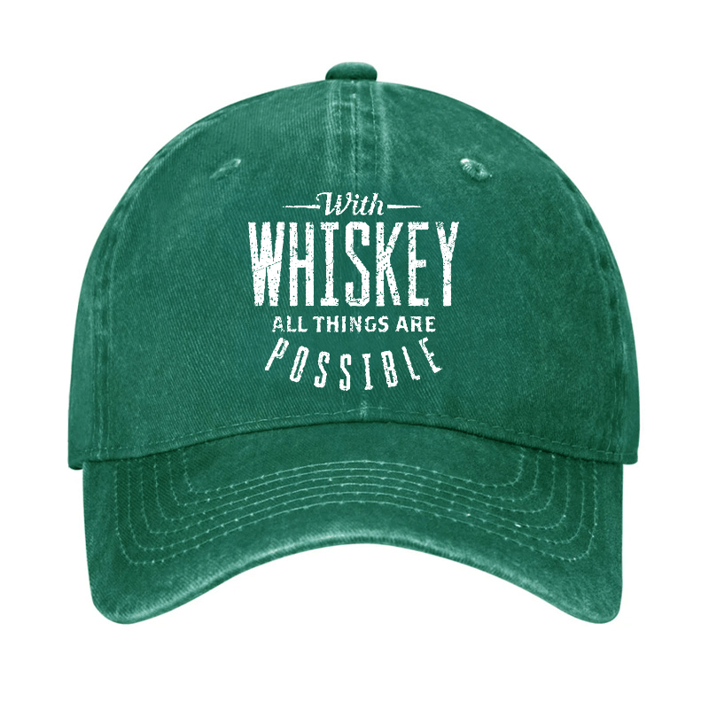 With Whiskey All Things Are Possible Cap