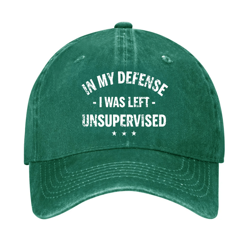 In My Defense I Was Left Unsupervised Funny Cap