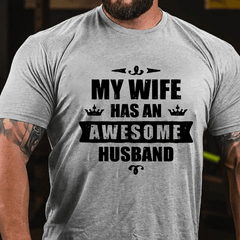 My Wife Has An Awesome Husband Cotton T-shirt