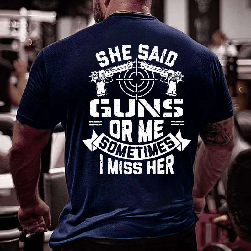 She Said Guns Or Me Sometimes I Miss Her Funny Men's Cotton T-shirt