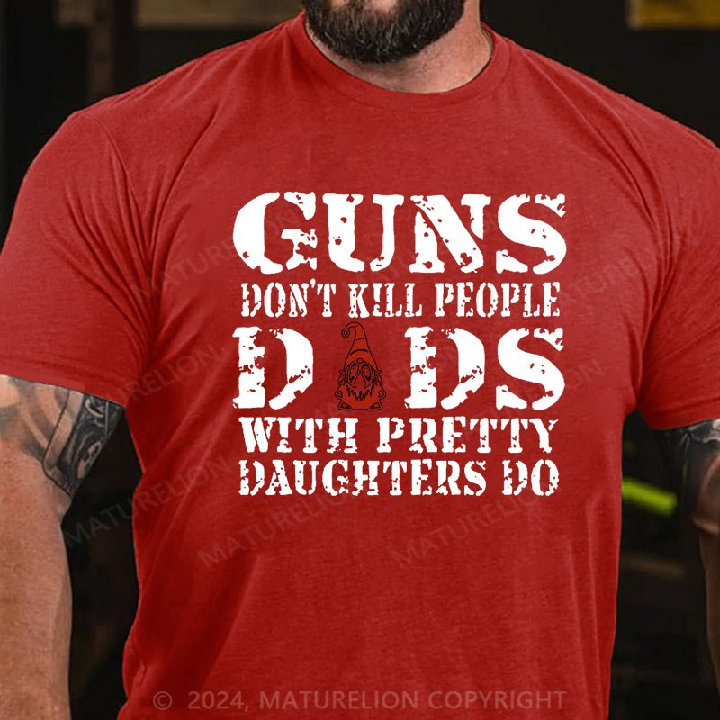 Maturelion Christmas T-shirt Guns Don't Kill People Dads With Pretty Daughters Do Cotton T-shirt